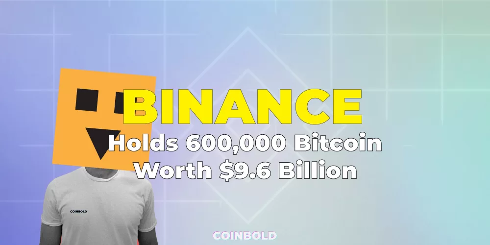 Binance Holds 600,000 Bitcoin Worth $9.6 Billion - Largest BTC Holder?
