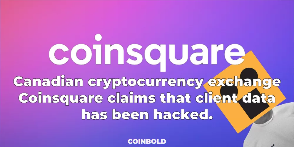 Canadian cryptocurrency exchange Coinsquare claims that client data has been hacked.