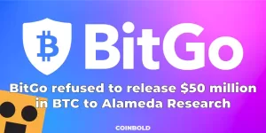 BitGo refused to release $50 million in BTC to Alameda Research