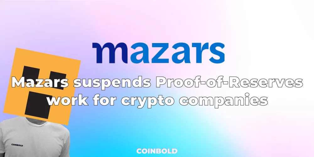 Mazars suspends Proof-of-Reserves work for crypto companies
