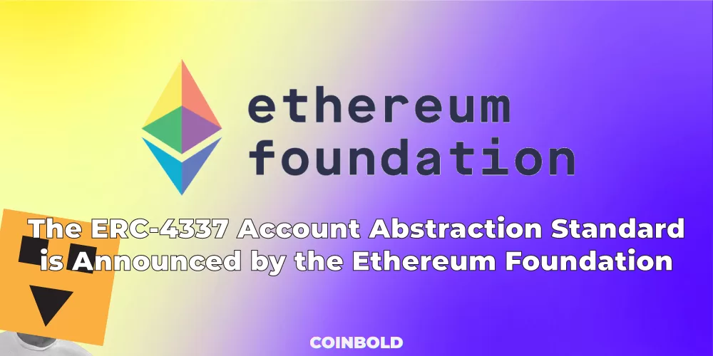 The ERC-4337 Account Abstraction Standard is Announced by the Ethereum Foundation