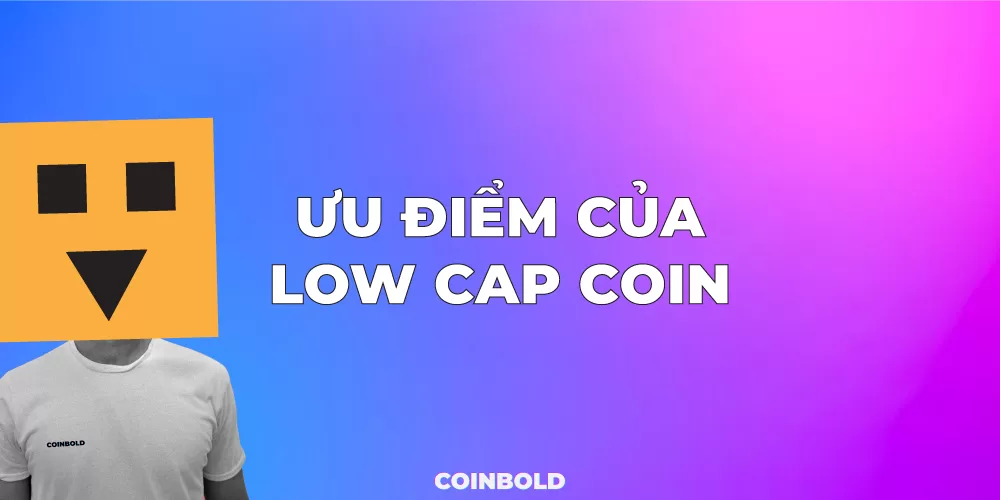 Ưu điểm của Low Cap Coin