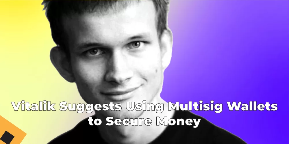 Vitalik Suggests Using Multisig Wallets to Secure Money