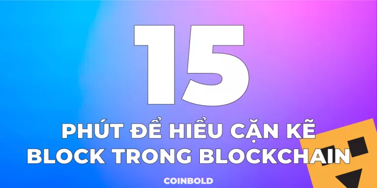 15 phút để hiểu cặn kẽ block trong blockchain