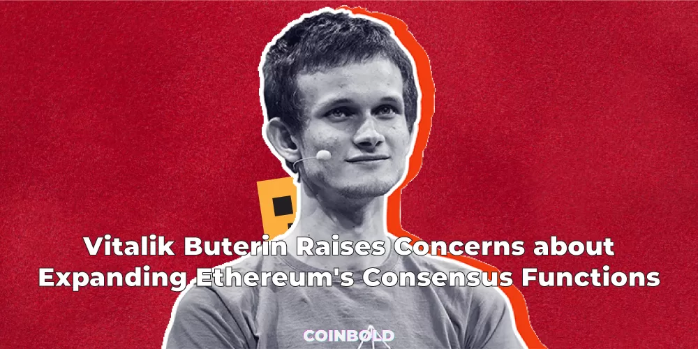 Vitalik Buterin nêu lên mối lo ngại về việc mở rộng các chức năng đồng thuận của Ethereum