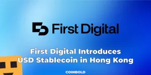 First Digital ra mắt Stablecoin tại Hồng Kông