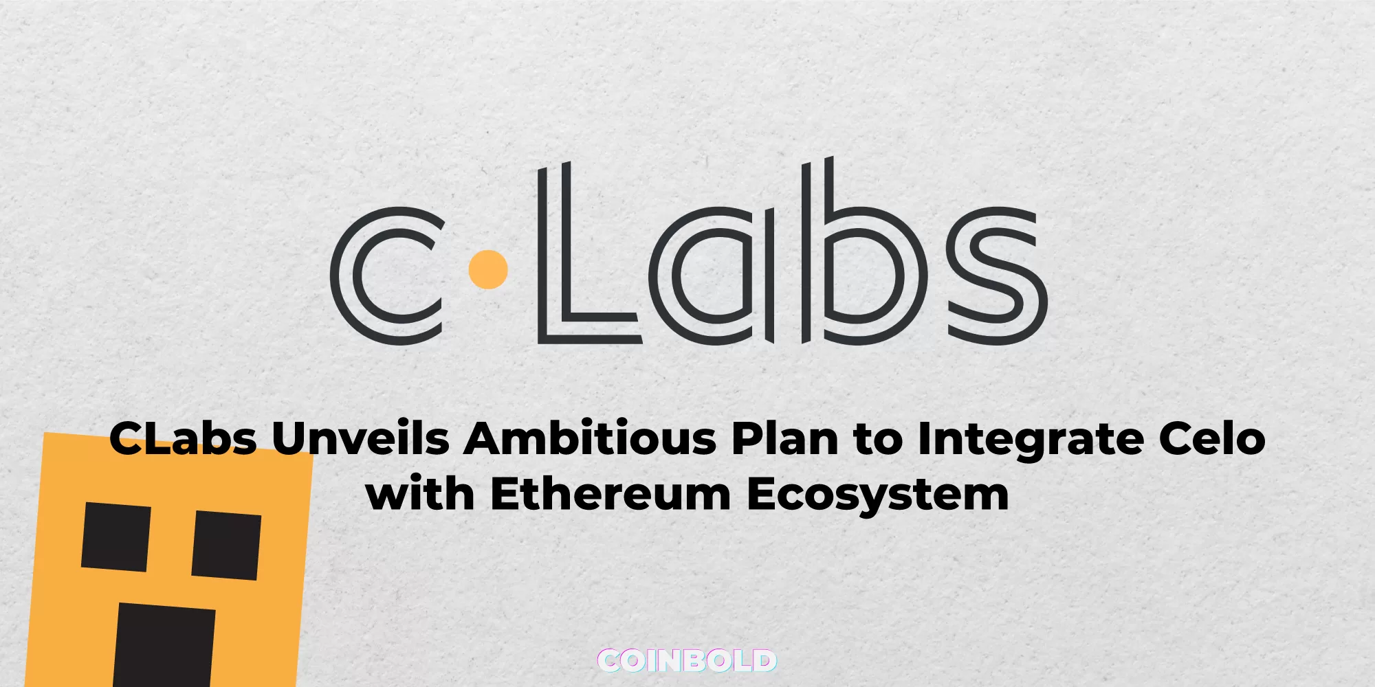 CLabs Unveils Ambitious Plan to Integrate Celo with Ethereum Ecosystem jpg.webp