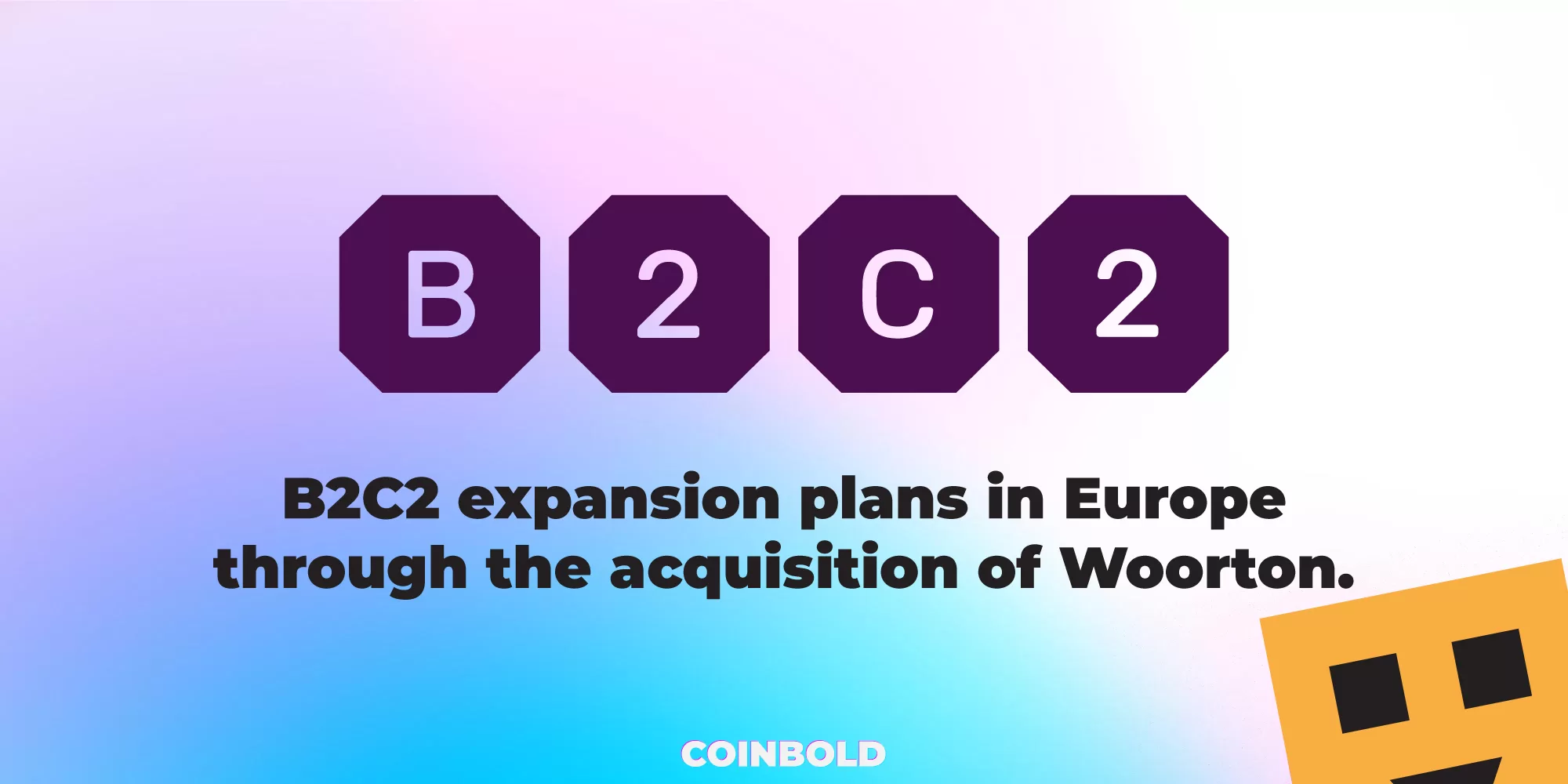 B2C2 expansion plans in Europe through the acquisition of Woorton jpg.webp