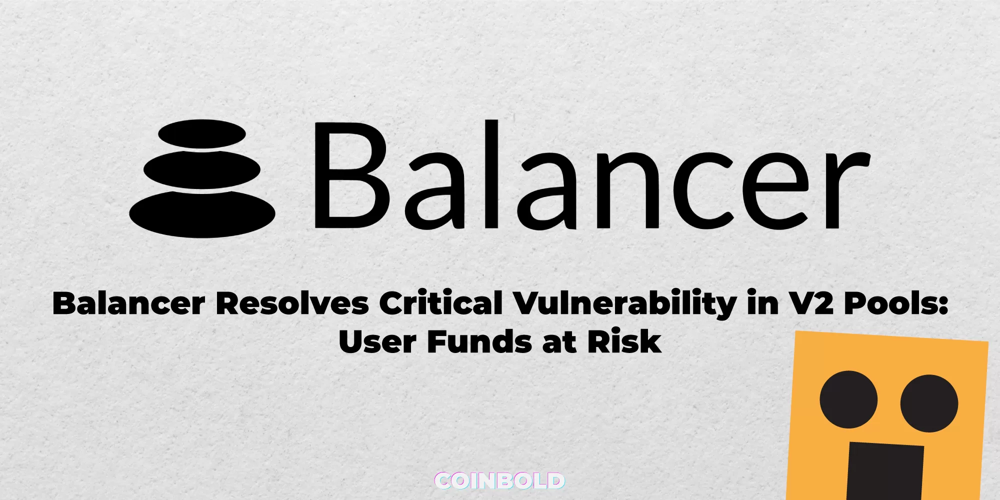 Balancer Resolves Critical Vulnerability in V2 Pools User Funds at Risk jpg.webp