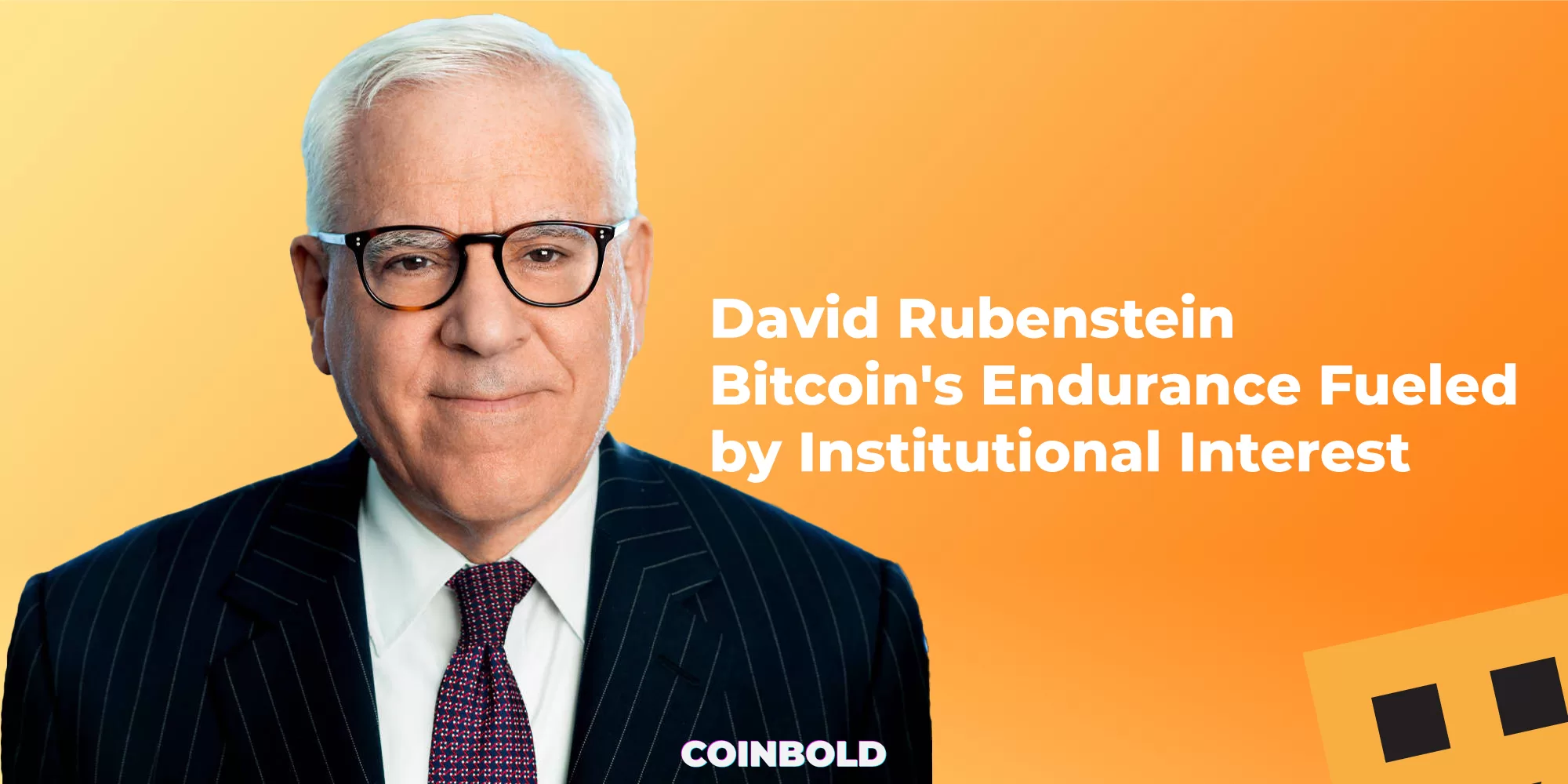 David Rubenstein Bitcoins Endurance Fueled by Institutional Interest jpg.webp