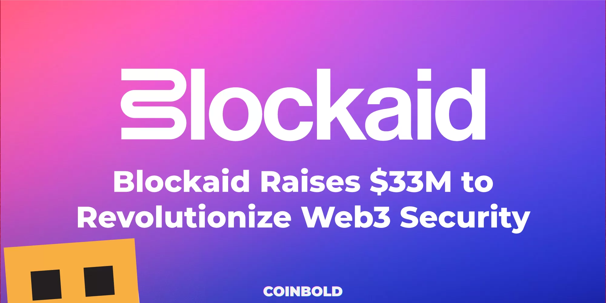 Blockaid Raises 33M to Revolutionize Web3 Security jpg.webp