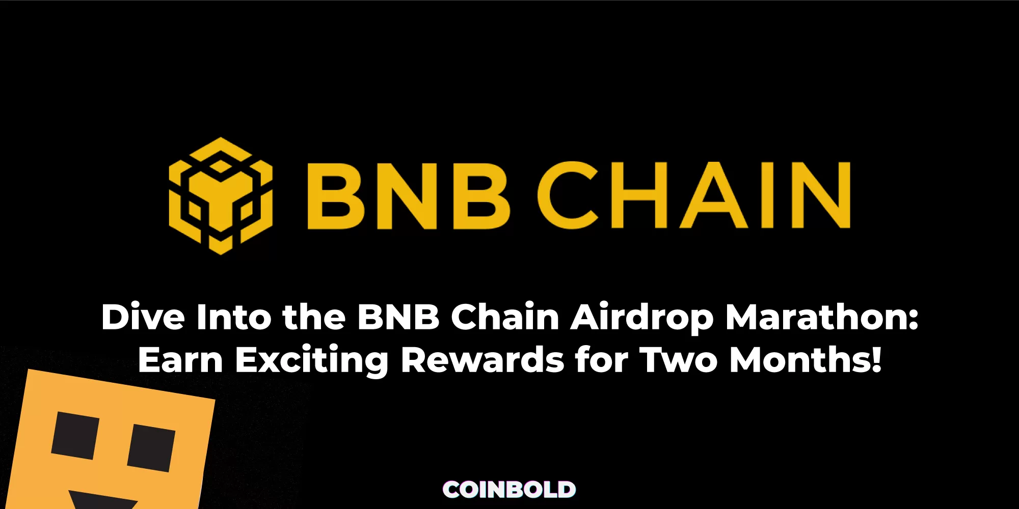 Dive Into the BNB Chain Airdrop Marathon Earn Exciting Rewards for Two Months 1 jpg.webp