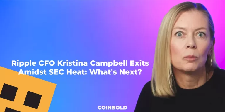 Ripple CFO Kristina Campbell Exits Amidst SEC Heat Whats Next 1 jpg.webp